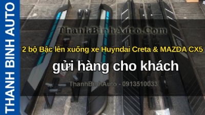 Video 2 bộ Bậc lên xuống xe Huyndai Creta & MAZDA CX5 gửi hàng cho khách tại ThanhBinhAuto