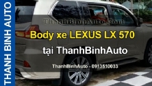 Video Body xe LEXUS LX 570 tại ThanhBinhAuto
