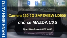 Video Camera 360 3D SAFEVIEW LD900 cho xe MAZDA CX5 tại ThanhBinhAuto