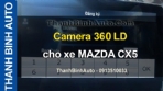 Video Camera 360 LD cho xe MAZDA CX5 tại ThanhBinhAuto