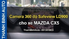 Video Camera 360 độ Safeview LD900 cho xe MAZDA CX5 tại ThanhBinhAuto