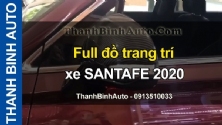 Video Full đồ trang trí xe SANTAFE 2020 tại ThanhBinhAuto