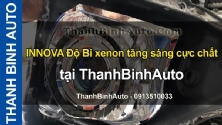 Video INNOVA Độ Bi xenon tăng sáng cực chất tại ThanhBinhAuto