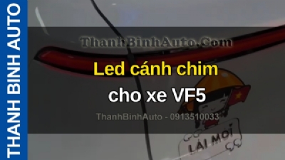 Video Led cánh chim cho xe VF5 tại ThanhBinhAuto