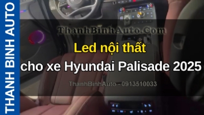 Video Led nội thất cho xe Hyundai Palisade 2025 tại ThanhBinhAuto