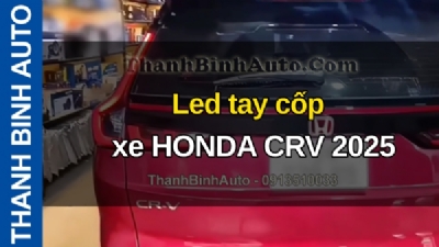Video Led tay cốp xe HONDA CRV 2025 tại ThanhBinhAuto