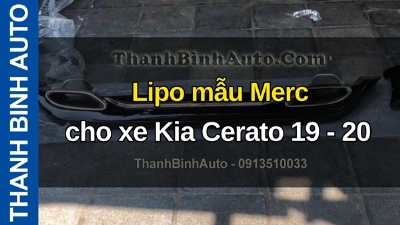 Video Lipo mẫu Merc cho xe Kia Cerato 19 - 20 tại ThanhBinhAuto