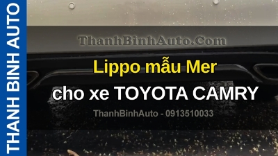 Lippo mẫu Mer cho xe TOYOTA CAMRY tại ThanhBinhAuto