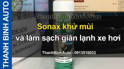 Video Sonax khử mùi và làm sạch giàn lạnh xe hơi tại ThanhBinhAuto