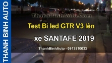 Video Test Bi led GTR V3 lên xe SANTAFE 2019 tại ThanhBinhAuto