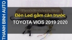 Video Đèn Led gầm cản trước TOYOTA VIOS 2019 2020
