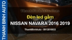 Video Đèn led gầm NISSAN NAVARA 2016 2019
