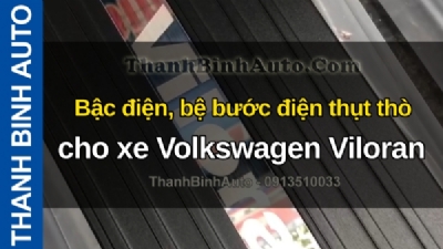 Video Bậc điện, bệ bước điện thụt thò cho xe Volkswagen Viloran tại ThanhBinhAuto