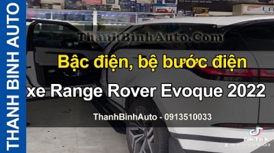 Video Bậc điện, bệ bước điện xe Range Rover Evoque 2022 tại ThanhBinhAuto