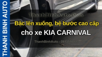 Video Bậc lên xuống, bệ bước cao cấp cho xe KIA CARNIVAL tại ThanhBinhAuto