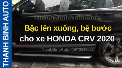 Video Bậc lên xuống, bệ bước cho xe HONDA CRV 2020 tại ThanhBinhAuto