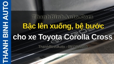 Video Bậc lên xuống, bệ bước cho xe Toyota Corolla Cross tại ThanhBinhAuto