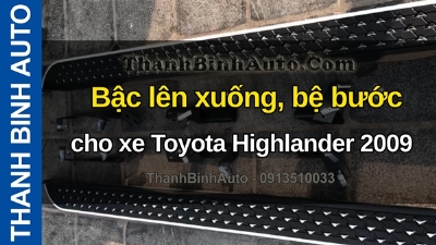 Video Bậc lên xuống, bệ bước cho xe Toyota Highlander 2009 tại ThanhBinhAuto