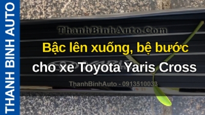 Video Bậc lên xuống, bệ bước cho xe Toyota Yaris Cross tại ThanhBinhAuto