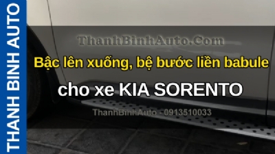 Video Bậc lên xuống, bệ bước liền babule cho xe KIA SORENTO tại ThanhBinhAuto