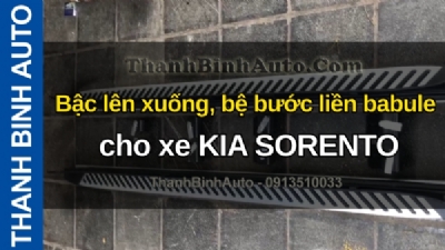 Video Bậc lên xuống, bệ bước liền babule cho xe KIA SORENTO tại ThanhBinhAuto
