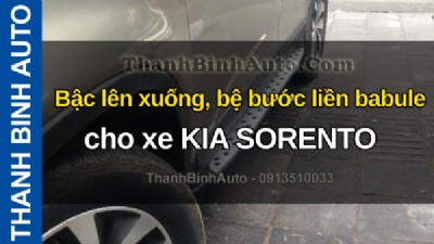 Video Bậc lên xuống, bệ bước liền babule cho xe KIA SORENTO tại ThanhBinhAuto