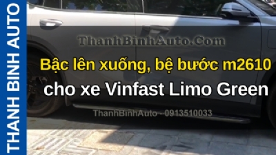 Video Bậc lên xuống, bệ bước m2610 cho xe Vinfast Limo Green tại ThanhBinhAuto
