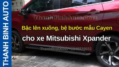 Video Bậc lên xuống, bệ bước mẫu Cayen cho xe Mitsubishi Xpander tại ThanhBinhAuto