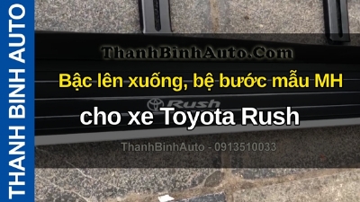 Video Bậc lên xuống, bệ bước mẫu MH cho xe Toyota Rush tại ThanhBinhAuto