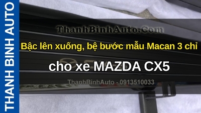 Video Bậc lên xuống, bệ bước mẫu Macan cho xe MAZDA CX5 tại ThanhBinhAuto