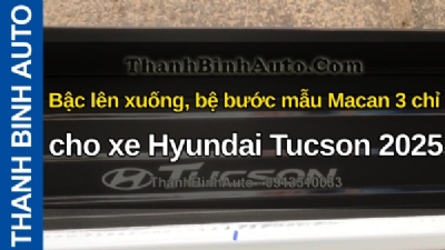 Video Bậc lên xuống, bệ bước mẫu Macan 3 chỉ cho xe Hyundai Tucson 2025 tại ThanhBinhAuto