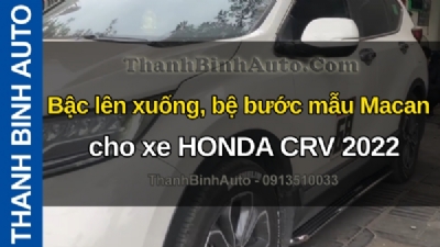 Video Bậc lên xuống, bệ bước mẫu Macan cho xe HONDA CRV 2022 tại ThanhBinhAuto