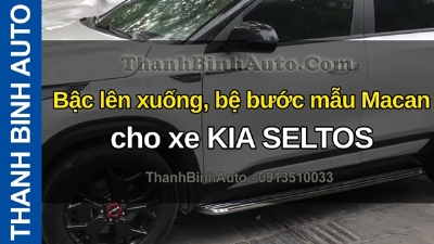 Video Bậc lên xuống, bệ bước mẫu Macan cho xe KIA SELTOS tại ThanhBinhAuto