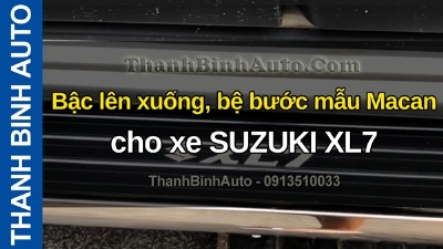 Video Bậc lên xuống, bệ bước mẫu Macan 2 cho xe SUZUKI XL7 tại ThanhBinhAuto