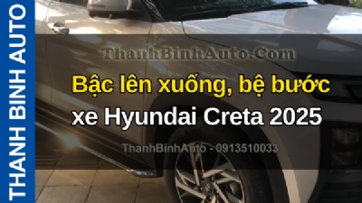 Video Bậc lên xuống, bệ bước xe Hyundai Creta 2025 tại ThanhBinhAuto