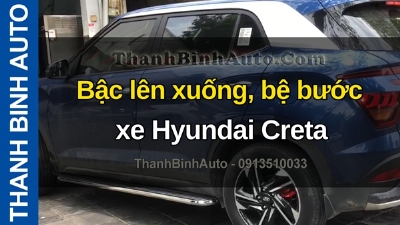 Video Bậc lên xuống, bệ bước xe Hyundai Creta tại ThanhBinhAuto