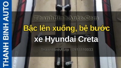 Video Bậc lên xuống, bệ bước xe Hyundai Creta tại ThanhBinhAuto