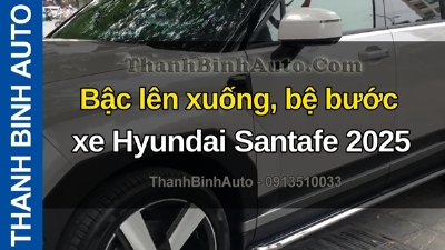 Video Bậc lên xuống, bệ bước xe Hyundai Santafe 2025 tại ThanhBinhAuto