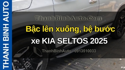 Video Bậc lên xuống, bệ bước xe KIA SELTOS 2025 tại ThanhBinhAuto