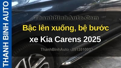 Video Bậc lên xuống, bệ bước xe Kia Carens 2025 tại ThanhBinhAuto