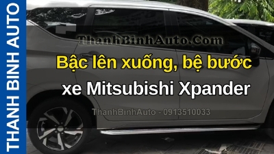 Video Bậc lên xuống, bệ bước xe Mitsubishi Xpander tại ThanhBinhAuto