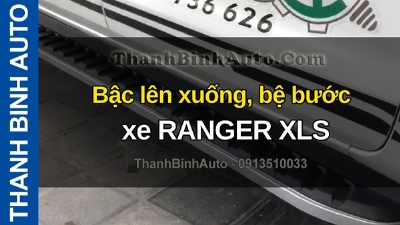 Video Bậc lên xuống, bệ bước xe RANGER XLS tại ThanhBinhAuto