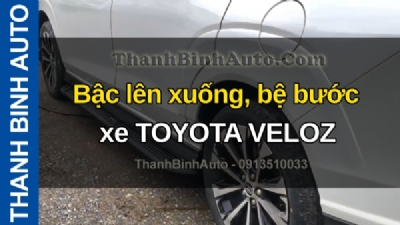Video Bậc lên xuống, bệ bước xe TOYOTA VELOZ tại ThanhBinhAuto