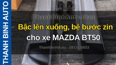 Video Bậc lên xuống, bệ bước zin cho xe MAZDA BT50 tại ThanhBinhAuto