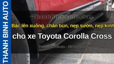 Video Bậc lên xuống, chắn bùn, nẹp sườn, nẹp kính cho xe Toyota Corolla Cross tại ThanhBinhAuto
