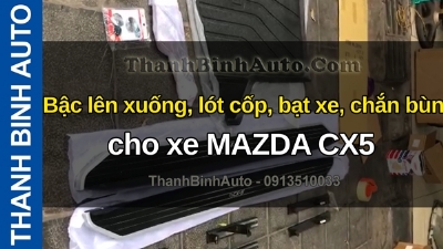 Video Bậc lên xuống, lót cốp, bạt xe, chắn bùn cho xe MAZDA CX5 tại ThanhBinhAuto