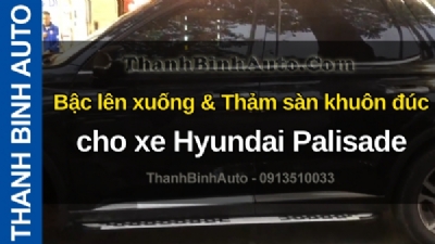 Video Bậc lên xuống & Thảm sàn khuôn đúc cho xe Hyundai Palisade tại ThanhBinhAuto