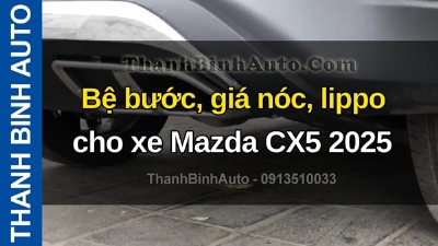 Video Bệ bước, giá nóc, lippo cho xe Mazda CX5 2025 tại ThanhBinhAuto