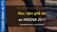 Video Bọc nệm ghế da xe INNOVA 2017 tại ThanhBinhAuto