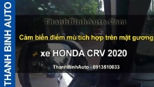 Video Cảm biến điểm mù tích hợp trên mặt gương xe HONDA CRV 2020